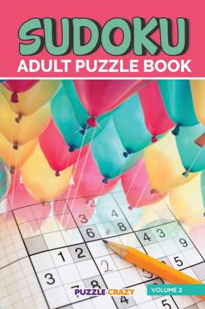 Sudoku Adult Puzzle Book Volume 2 de Puzzle Crazy