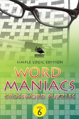 Word Maniacs Crossword Puzzles Vol 6 de Speedy Publishing Llc