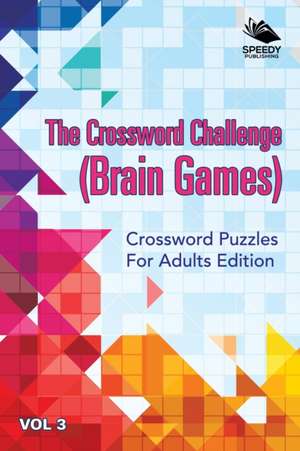 The Crossword Challenge (Brain Games) Vol 3 de Speedy Publishing Llc