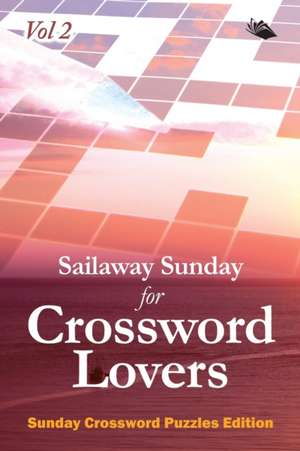 Sailaway Sunday for Crossword Lovers Vol 2 de Speedy Publishing Llc