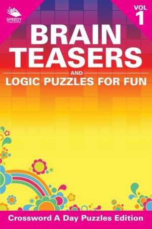 Brain Teasers and Logic Puzzles for Fun Vol 1 de Speedy Publishing Llc