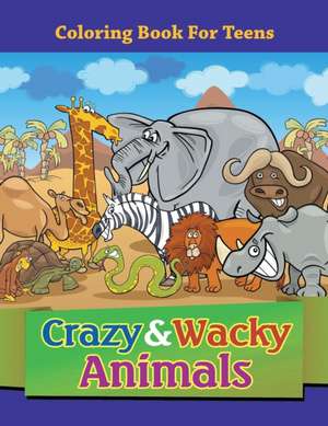 Crazy & Wacky Animals de Speedy Publishing Llc