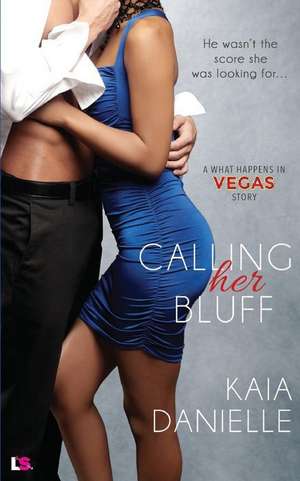 Calling Her Bluff de Kaia Danielle