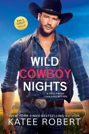 Wild Cowboy Nights: A Foolproof Love Collection de Katee Robert