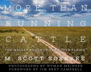 More Than Running Cattle de M Scott Sosebee