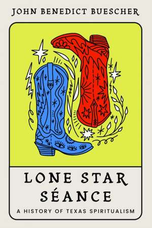 Lone Star Seance de John Benedict Buescher