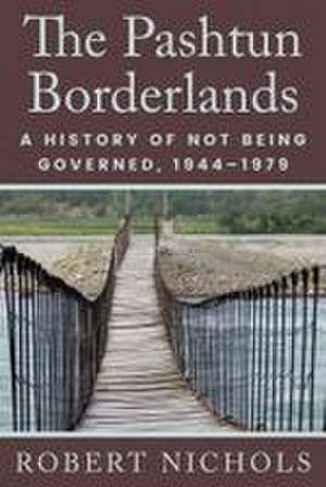 The Pashtun Borderlands de Robert Nichols