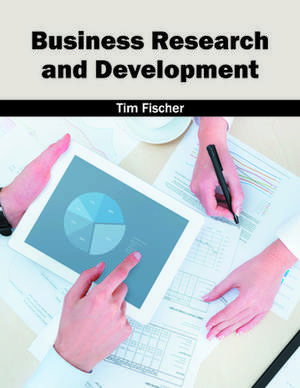 Business Research and Development de Tim Fischer