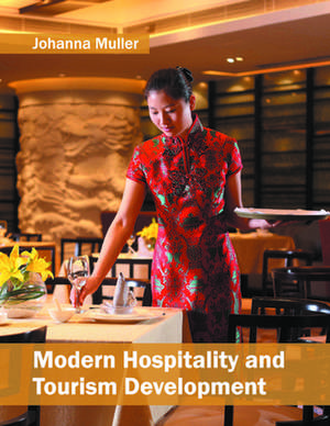 Modern Hospitality and Tourism Development de Johanna Muller