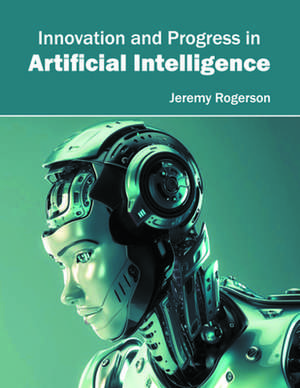 Innovation and Progress in Artificial Intelligence de Jeremy Rogerson