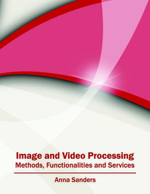 Image and Video Processing de Anna Sanders