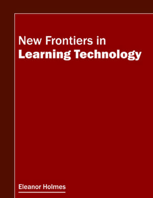 New Frontiers in Learning Technology de Eleanor Holmes