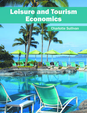 Leisure and Tourism Economics de Charlotte Sullivan