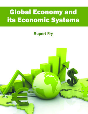 Global Economy and its Economic Systems de Rupert Fry