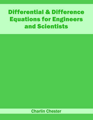 Differential & Difference Equations for Engineers and Scientists de Charlin Chester