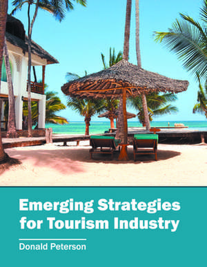 Emerging Strategies for Tourism Industry de Donald Peterson