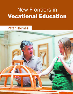 New Frontiers in Vocational Education de Peter Holmes