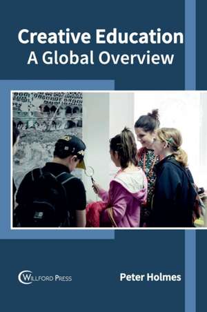 Creative Education: A Global Overview de Peter Holmes