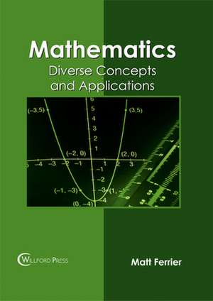 Mathematics: Diverse Concepts and Applications de Matt Ferrier