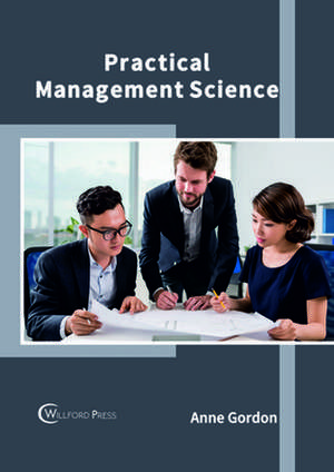 Practical Management Science de Anne Gordon