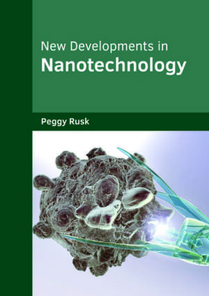 New Developments in Nanotechnology de Peggy Rusk