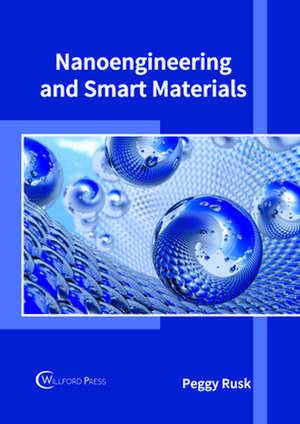 Nanoengineering and Smart Materials de Peggy Rusk