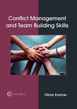 Conflict Management and Team Building Skills de Kramer, Olivia