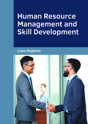 Human Resource Management and Skill Development de Liam Hopkins