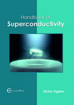 Handbook of Superconductivity de Ogden, Victor