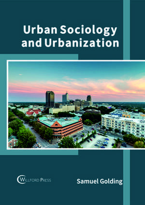 Urban Sociology and Urbanization de Golding, Samuel