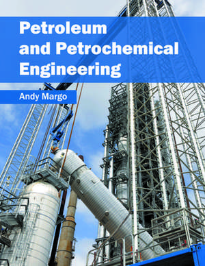 Petroleum and Petrochemical Engineering de Andy Margo