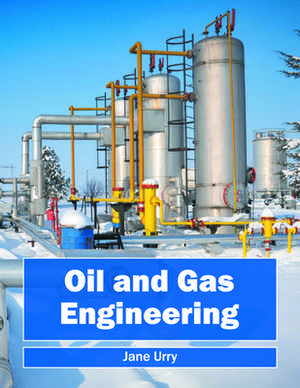 Oil and Gas Engineering de Jane Urry