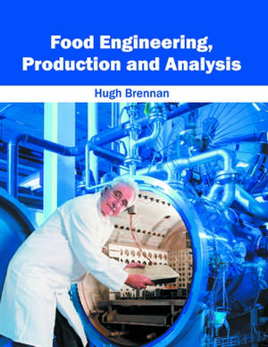 Food Engineering, Production and Analysis de Hugh Brennan