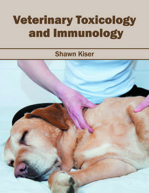 Veterinary Toxicology and Immunology de Shawn Kiser