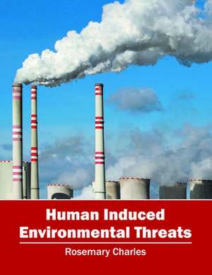 Human Induced Environmental Threats de Rosemary Charles