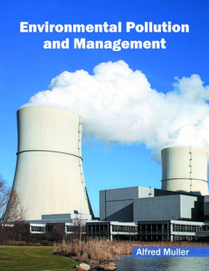 Environmental Pollution and Management de Alfred Muller