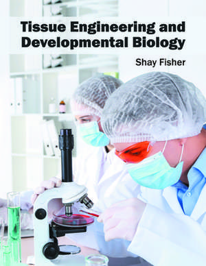 Tissue Engineering and Developmental Biology de Shay Fisher