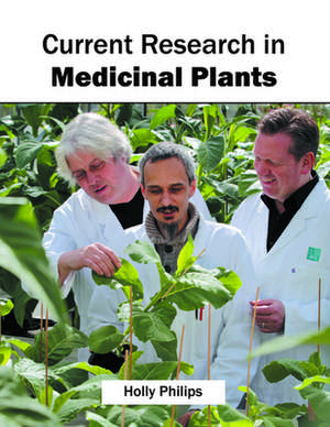 Current Research in Medicinal Plants de Holly Philips