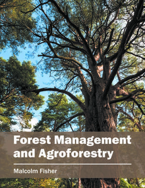 Forest Management and Agroforestry de Malcolm Fisher