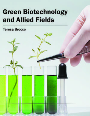 Green Biotechnology and Allied Fields de Teresa Brocco