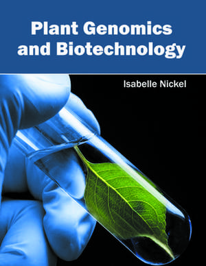 Plant Genomics and Biotechnology de Isabelle Nickel