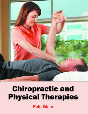 Chiropractic and Physical Therapies de Pete Edner