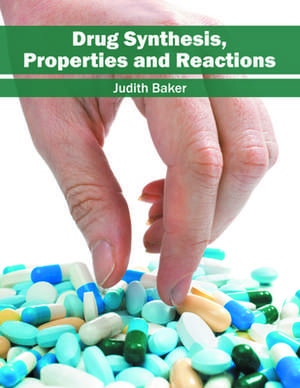 Drug Synthesis, Properties and Reactions de Judith Baker