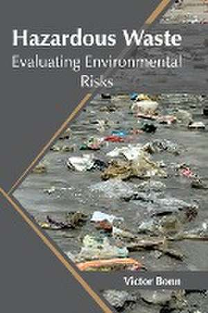 Hazardous Waste: Evaluating Environmental Risks de Victor Bonn