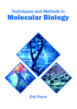 Techniques and Methods in Molecular Biology de Erik Pierre