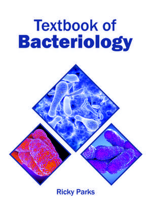 Textbook of Bacteriology de Ricky Parks