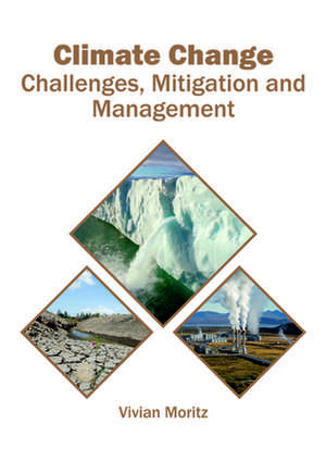 Climate Change: Challenges, Mitigation and Management de Vivian Moritz