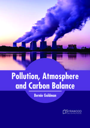 Pollution, Atmosphere and Carbon Balance de Bernie Goldman