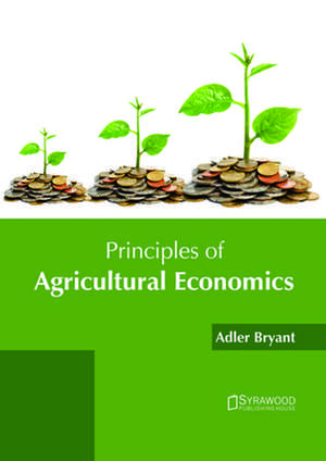 Principles of Agricultural Economics de Adler Bryant