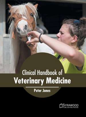 Clinical Handbook of Veterinary Medicine de Peter Jones